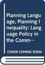 Planning Language Planning Inequality Language Policy in the Community