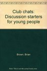 Club chats Discussion starters for young people