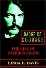 Badge Of Courage The Life Of Stephen Crane