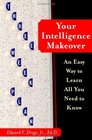 Your Intelligence Makeover  An Easy Way to Learn All You Need to Know