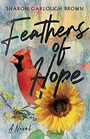 Feathers of Hope A Novel