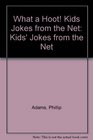 What a Hoot Kids Jokes from the Net Kids' Jokes from the Net
