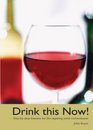 Drink This Now Step by step lessons for the aspiring wine connoisseur