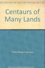 Centaurs of Many Lands