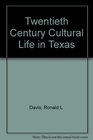 Twentieth Century Cultural Life in Texas