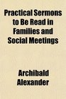 Practical Sermons to Be Read in Families and Social Meetings