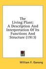 The Living Plant A Description And Interpretation Of Its Functions And Structure