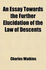 An Essay Towards the Further Elucidation of the Law of Descents