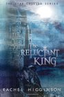 The Reluctant King The StarCrossed Series