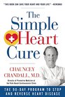 The Simple Heart Cure The 90Day Program to Stop and Reverse Heart Disease
