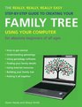 The Really Really Really Easy StepbyStep Guide to Creating Your Family Tree Using Your Computer For Absolute Beginners of All Ages