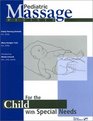 Pediatric Massage  Revised For the Child with Special Needs