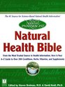 Natural Health Bible From the Most Trusted Source in Health Information Here is Your AZ Guide to Over 200 Herbs Vitamins and Supplements