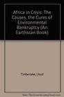 Africa in Crisis: The Causes, the Cures of Environmental Bankruptcy (An Earthscan Book)