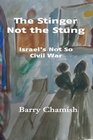 The Stinger Not the Stung Israel's Not So Civil War