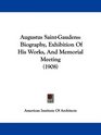 Augustus SaintGaudens Biography Exhibition Of His Works And Memorial Meeting