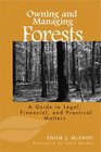 Owning and Managing Forests A Guide to Legal Financial and Practical Matters