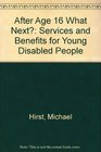 After Age 16 What Next Services and Benefits for Young Disabled People