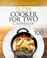 Slow Cooker for Two Cookbook The Top 100 Healthy Slow Cooking for Two Recipes