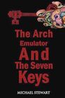 The Arch Emulator and the Seven Keys