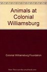 Animals at Colonial Williamsburg (Colonial Williamsburg Board Book)