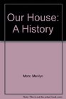 Our House A History