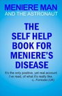 Meniere Man A SelfHelp Memoir and Workbook for Meniere's Disease