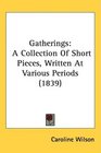 Gatherings A Collection Of Short Pieces Written At Various Periods