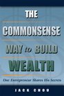 The Commonsense Way to Build Wealth One Entrepreneur Shares His Secrets