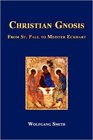 Christian Gnosis From Saint Paul to Meister Eckhart