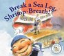Break a Sea Leg ShrimpBreath