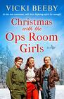 Christmas with the Ops Room Girls A festive and feelgood WW2 saga