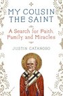 My Cousin the Saint A Search for Faith Family and Miracles