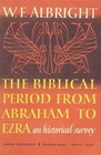 The Biblical Period from Abraham to Ezra An Historical Survey