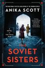 The Soviet Sisters A Novel of the Cold War