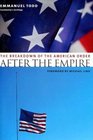 After the Empire  The Breakdown of the American Order