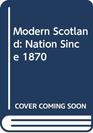 Modern Scotland The nation since 1870