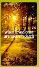 When Loved Ones Are Taken in Death