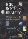 Ice Rock and Beauty A Visual Tour of the New Solar System