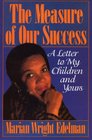 Measure of Our Success A Letter to My Children and Yours