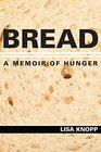 Bread A Memoir of Hunger