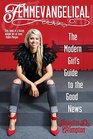 Femmevangelical The Modern Girl's Guide to the Good News