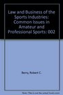 Law and Business of the Sports Industries Common Issues in Amateur and Professional Sports