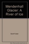 Mendenhall Glacier A River of Ice