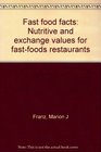 Fast food facts Nutritive and exchange values for fastfoods restaurants