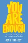 You Are Enough Your Guide to Body Image and Eating Disorder Recovery