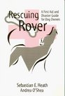 Rescuing Rover A First Aid and Disaster Guide for Dog Owners
