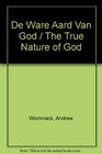 De Ware Aard Van God / The True Nature of God