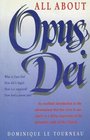 All About Opus Dei An Excellent Introduction to the Phenomenon That Has Risen in Our Epoch As a Living Expression of the Perennial Youth of the Church
