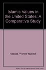 Islamic Values in the United States A Comparative Study